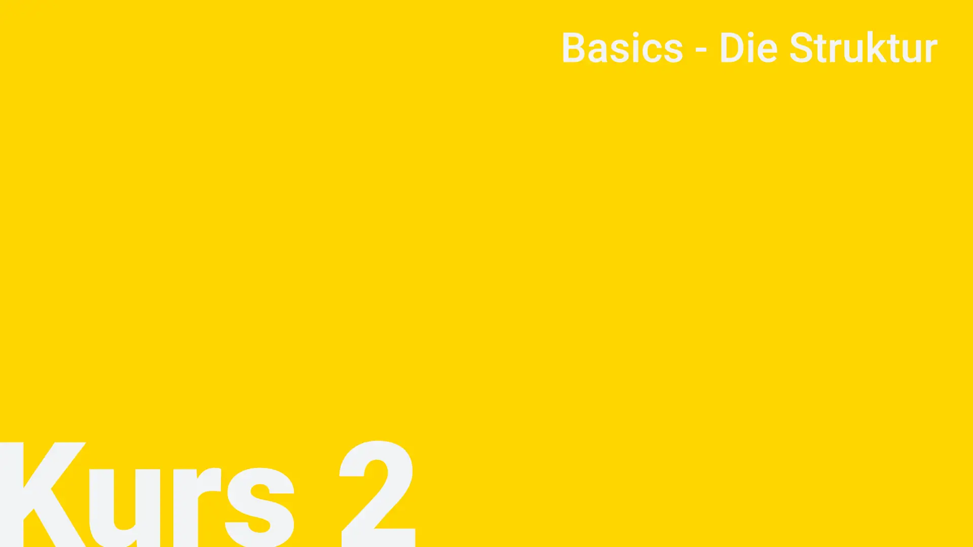 2. Basics - Die Struktur
